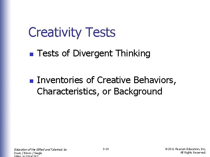 Creativity Tests n n Tests of Divergent Thinking Inventories of Creative Behaviors, Characteristics, or