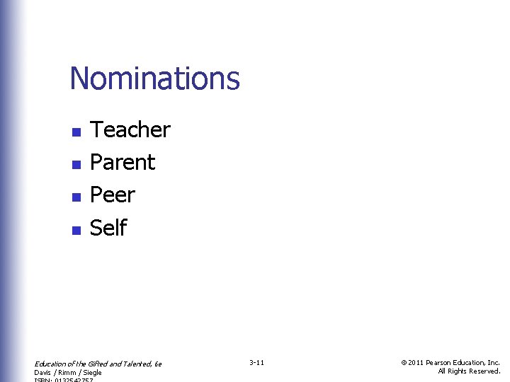 Nominations n n Teacher Parent Peer Self Education of the Gifted and Talented, 6