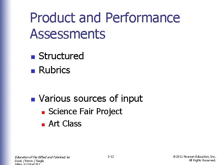 Product and Performance Assessments n Structured Rubrics n Various sources of input n n