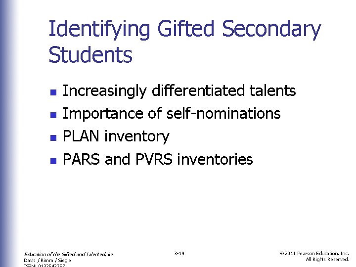 Identifying Gifted Secondary Students n n Increasingly differentiated talents Importance of self-nominations PLAN inventory