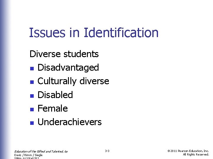Issues in Identification Diverse students n Disadvantaged n Culturally diverse n Disabled n Female