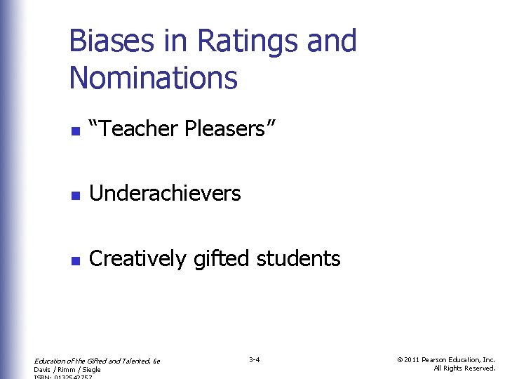 Biases in Ratings and Nominations n “Teacher Pleasers” n Underachievers n Creatively gifted students