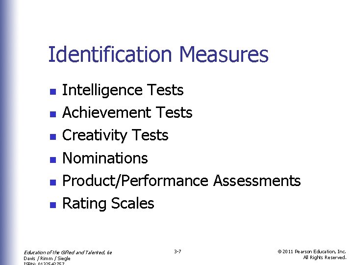 Identification Measures n n n Intelligence Tests Achievement Tests Creativity Tests Nominations Product/Performance Assessments