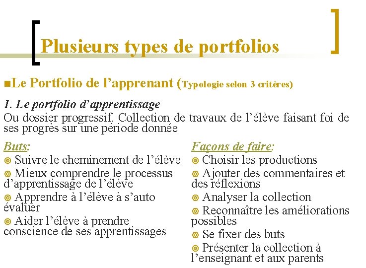 Plusieurs types de portfolios n. Le Portfolio de l’apprenant (Typologie selon 3 critères) 1.