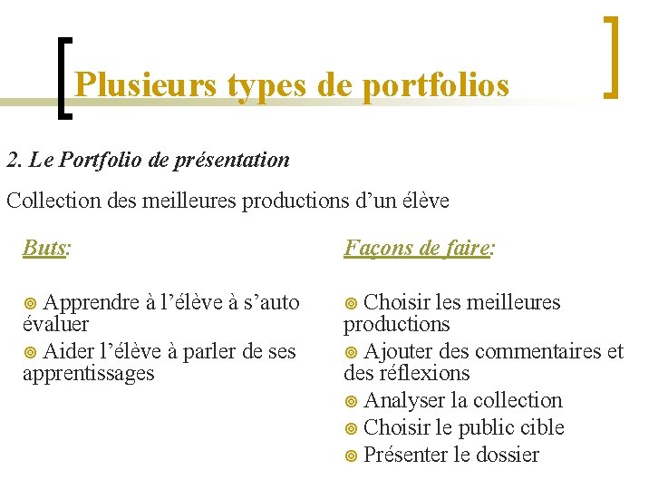 Plusieurs types de portfolios 2. Le Portfolio de présentation Collection des meilleures productions d’un