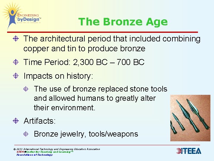The Bronze Age The architectural period that included combining copper and tin to produce