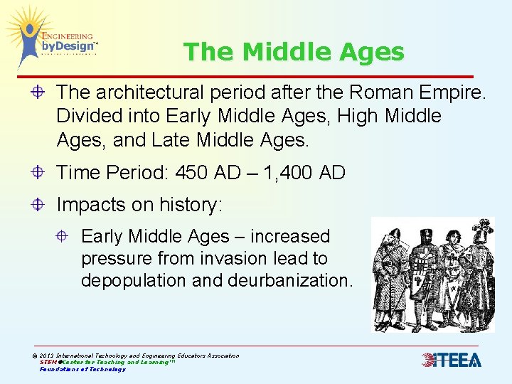 The Middle Ages The architectural period after the Roman Empire. Divided into Early Middle