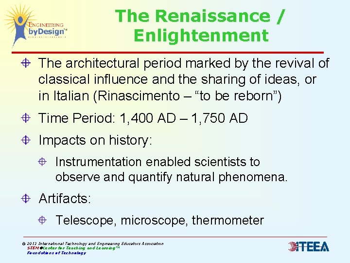 The Renaissance / Enlightenment The architectural period marked by the revival of classical influence