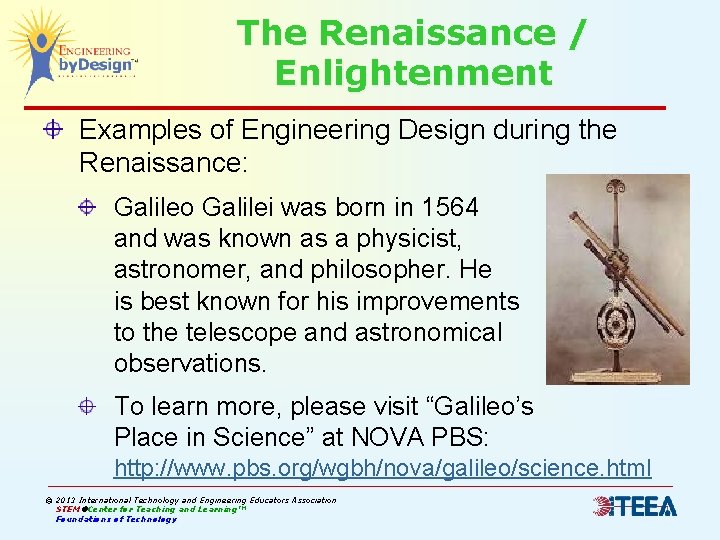 The Renaissance / Enlightenment Examples of Engineering Design during the Renaissance: Galileo Galilei was