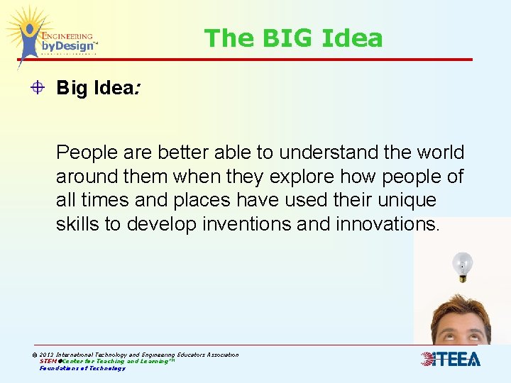 The BIG Idea Big Idea: People are better able to understand the world around