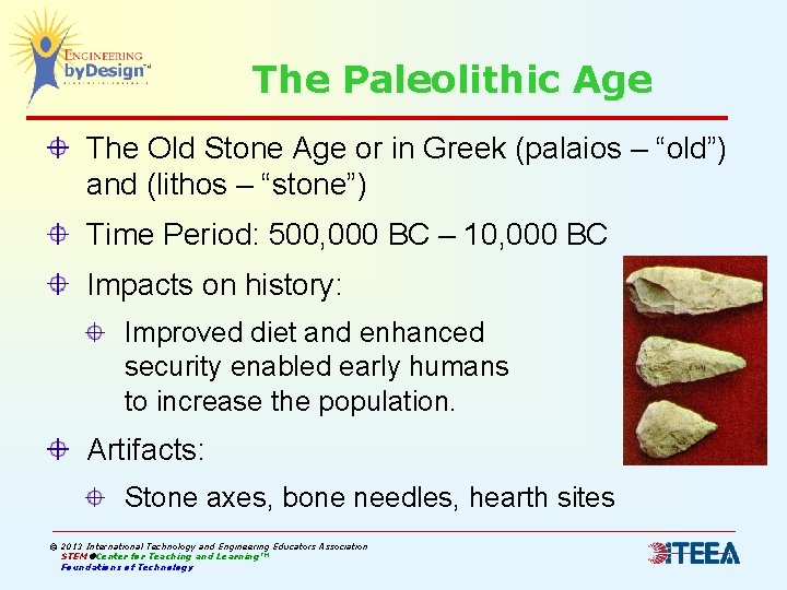 The Paleolithic Age The Old Stone Age or in Greek (palaios – “old”) and