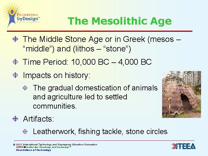 The Mesolithic Age The Middle Stone Age or in Greek (mesos – “middle”) and