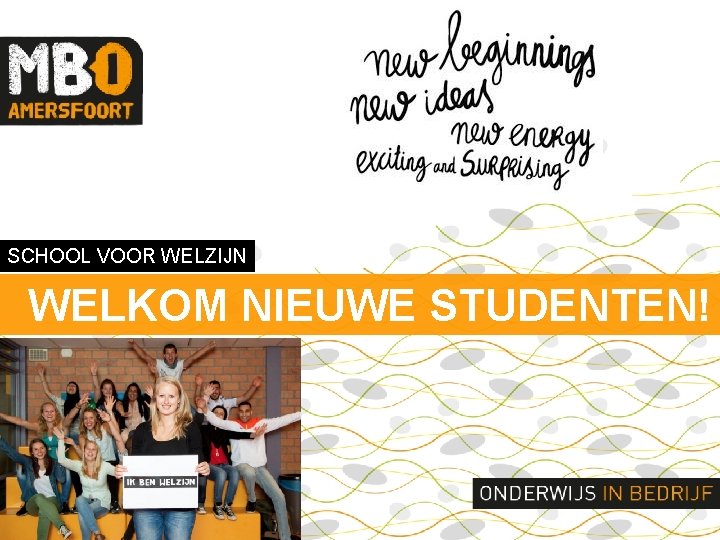 SCHOOL VOOR WELZIJN WELKOM NIEUWE STUDENTEN! 