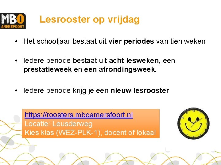 Lesrooster op vrijdag • Het schooljaar bestaat uit vier periodes van tien weken •