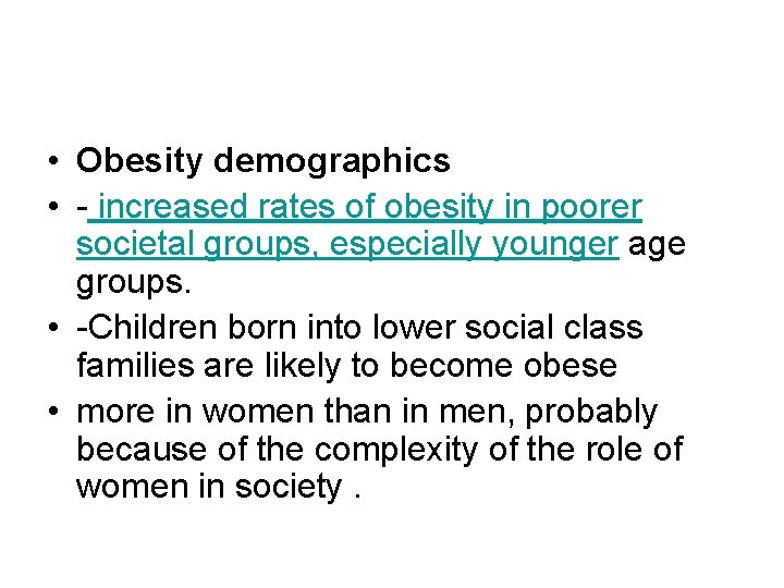  • Obesity demographics • - increased rates of obesity in poorer societal groups,