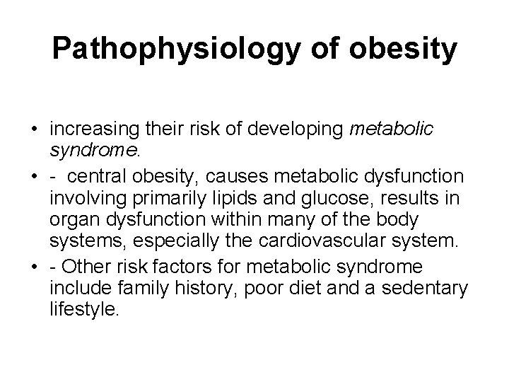 Pathophysiology of obesity • increasing their risk of developing metabolic syndrome. • - central