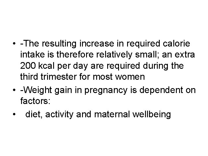  • -The resulting increase in required calorie intake is therefore relatively small; an