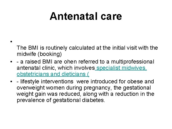 Antenatal care • The BMI is routinely calculated at the initial visit with the