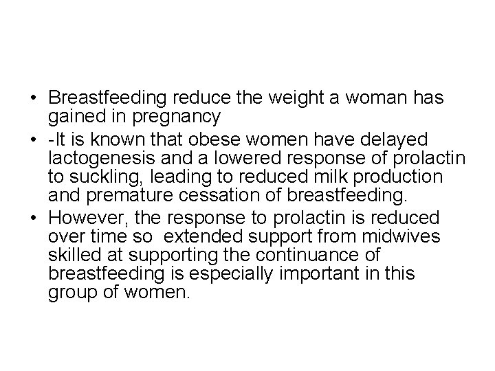  • Breastfeeding reduce the weight a woman has gained in pregnancy • -It