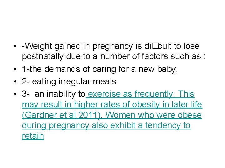 • -Weight gained in pregnancy is di�cult to lose postnatally due to a