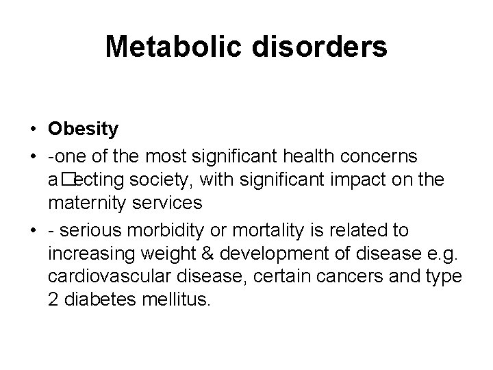 Metabolic disorders • Obesity • -one of the most signiﬁcant health concerns a�ecting society,