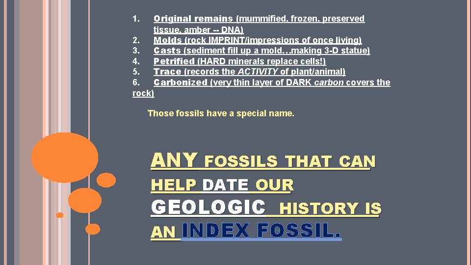 Original remains (mummified, frozen, preserved tissue, amber -- DNA) 2. Molds (rock IMPRINT/impressions of Original remains (mummified, frozen, preserved tissue, amber -- DNA) 2. Molds (rock IMPRINT/impressions of