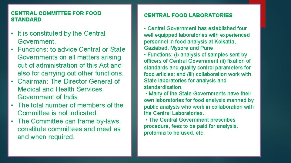 CENTRAL COMMITTEE FOR FOOD STANDARD • It is constituted by the Central Government. •