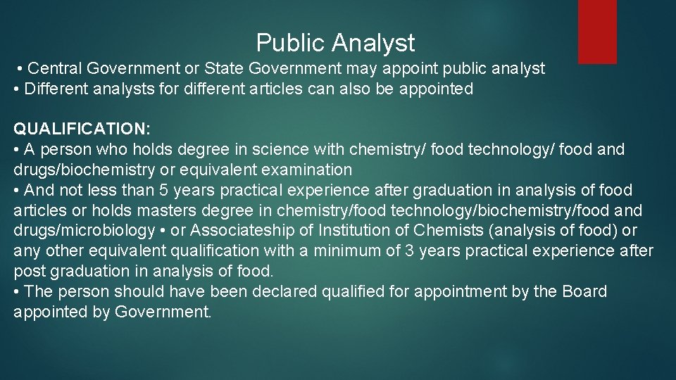 Public Analyst • Central Government or State Government may appoint public analyst • Different