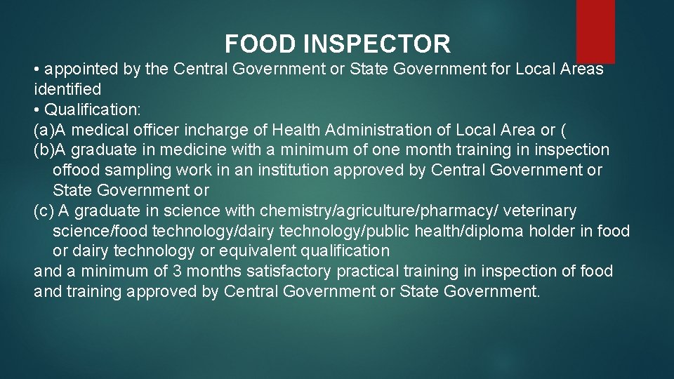 FOOD INSPECTOR • appointed by the Central Government or State Government for Local Areas