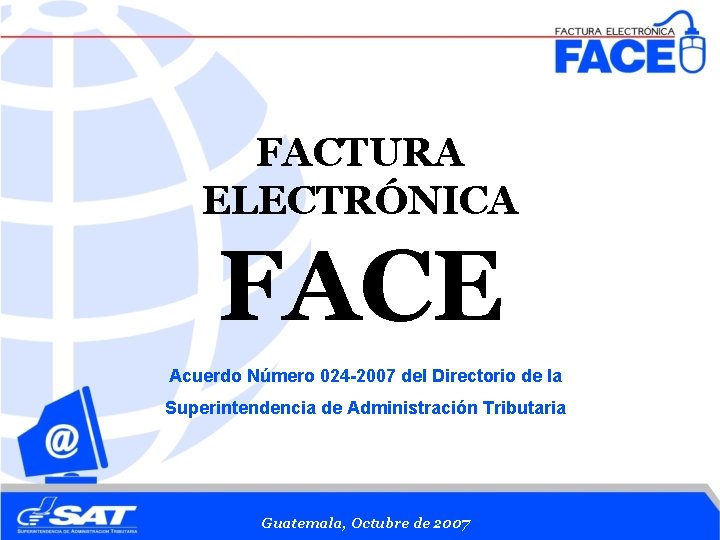 FACTURA ELECTRÓNICA FACE Acuerdo Número 024 -2007 del Directorio de la Superintendencia de Administración