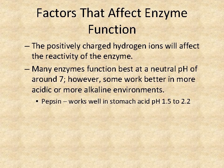 Factors That Affect Enzyme Function – The positively charged hydrogen ions will affect the