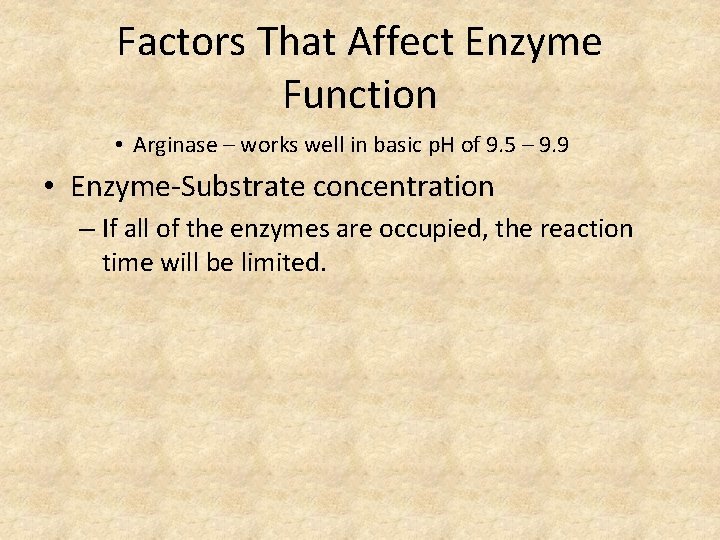 Factors That Affect Enzyme Function • Arginase – works well in basic p. H