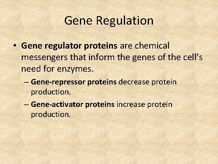 Gene Regulation • Gene regulator proteins are chemical messengers that inform the genes of