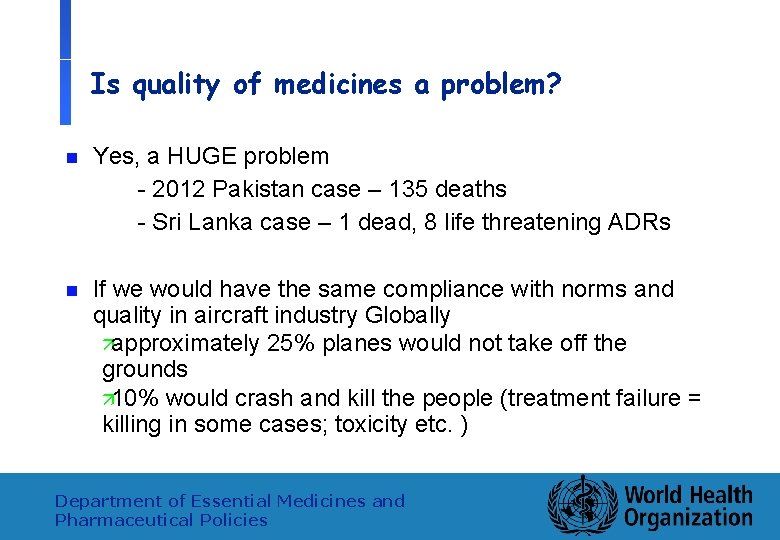 Is quality of medicines a problem? 11 n Yes, a HUGE problem - 2012