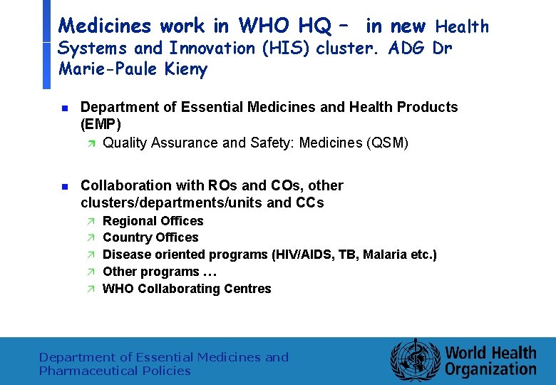 Medicines work in WHO HQ – in new Health Systems and Innovation (HIS) cluster.