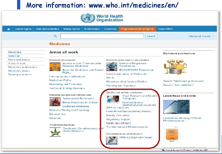 More information: www. who. int/medicines/en/ 19 Department of Essential Medicines and Pharmaceutical Policies 