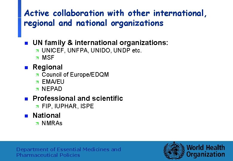 Active collaboration with other international, regional and national organizations n UN family & international