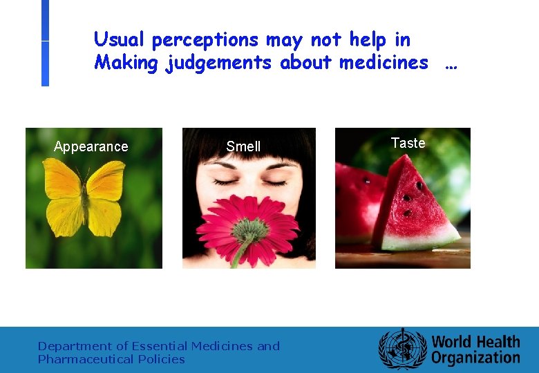 Usual perceptions may not help in Making judgements about medicines … Appearance 3 Smell