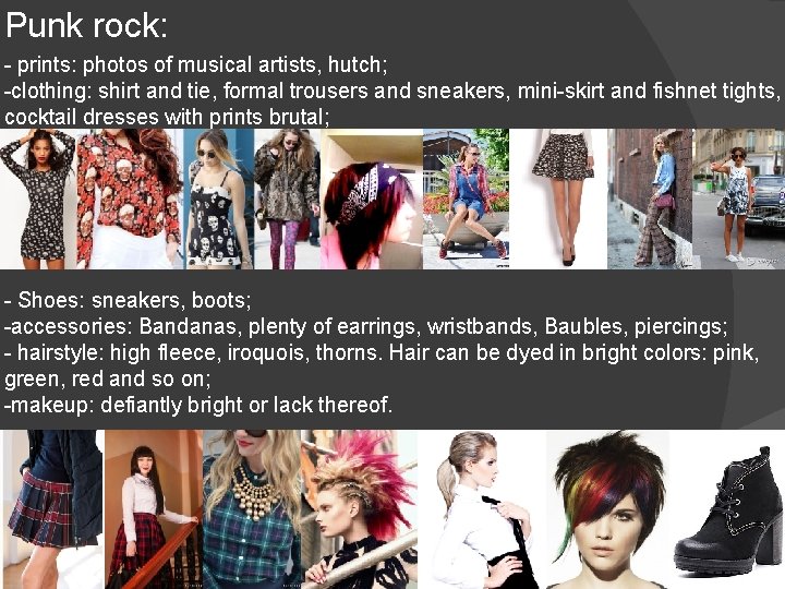 Punk rock: - prints: photos of musical artists, hutch; -clothing: shirt and tie, formal