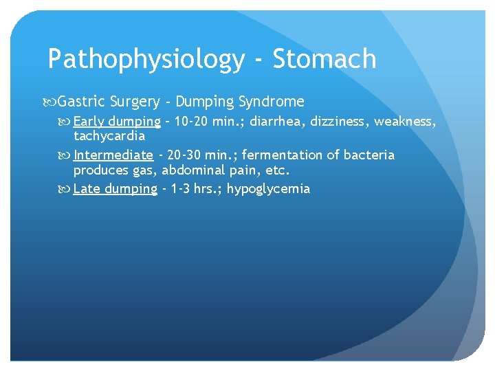 Pathophysiology - Stomach Gastric Surgery - Dumping Syndrome Early dumping – 10 -20 min.