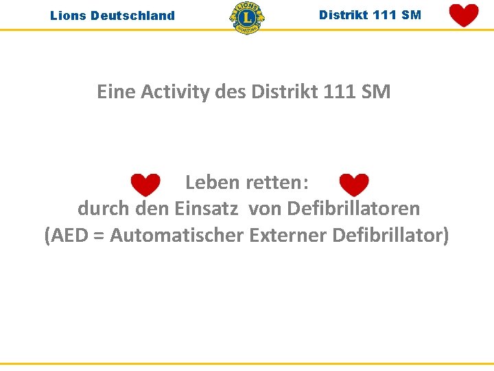 Lions Deutschland Distrikt 111 SM Eine Activity des Distrikt 111 SM Leben retten: durch