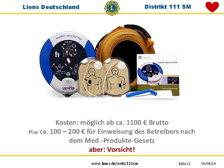 Distrikt 111 SM Lions Deutschland Kosten: möglich ab ca. 1100 € Brutto Plus ca. Distrikt 111 SM Lions Deutschland Kosten: möglich ab ca. 1100 € Brutto Plus ca.