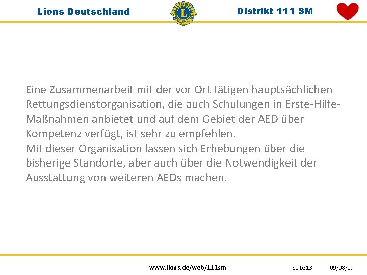 Distrikt 111 SM Lions Deutschland Eine Zusammenarbeit mit der vor Ort tätigen hauptsächlichen Rettungsdienstorganisation,