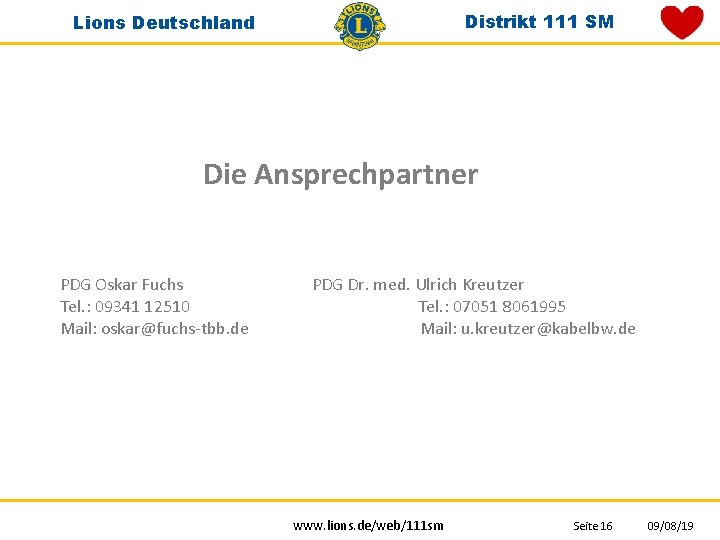 Distrikt 111 SM Lions Deutschland Die Ansprechpartner PDG Oskar Fuchs PDG Dr. med. Ulrich