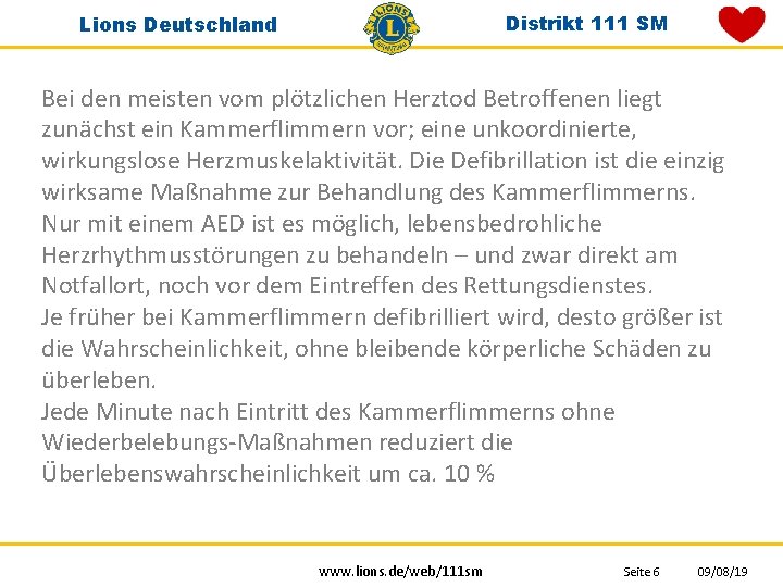 Distrikt 111 SM Lions Deutschland Bei den meisten vom plötzlichen Herztod Betroffenen liegt zunächst Distrikt 111 SM Lions Deutschland Bei den meisten vom plötzlichen Herztod Betroffenen liegt zunächst