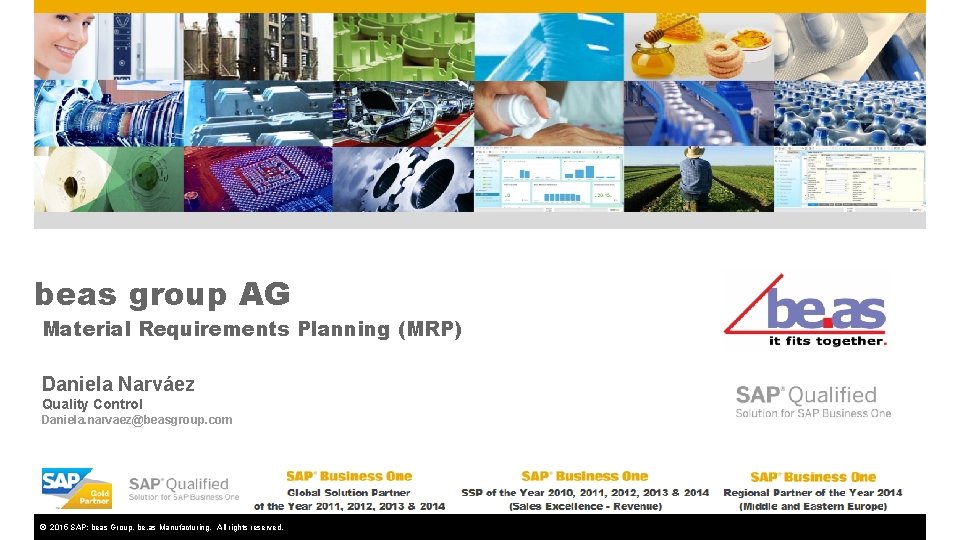 beas group AG Material Requirements Planning (MRP) Daniela Narváez Quality Control Daniela. narvaez@beasgroup. com