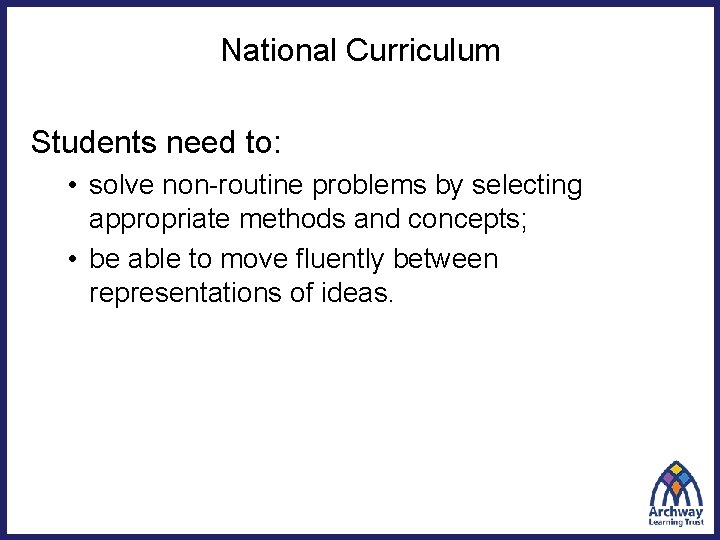 National Curriculum Students need to: • solve non-routine problems by selecting appropriate methods and