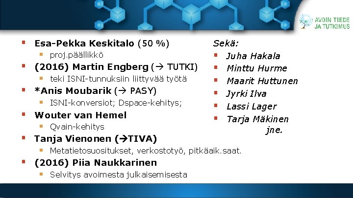 § Esa-Pekka Keskitalo (50 %) § proj. päällikkö § (2016) Martin Engberg ( TUTKI)