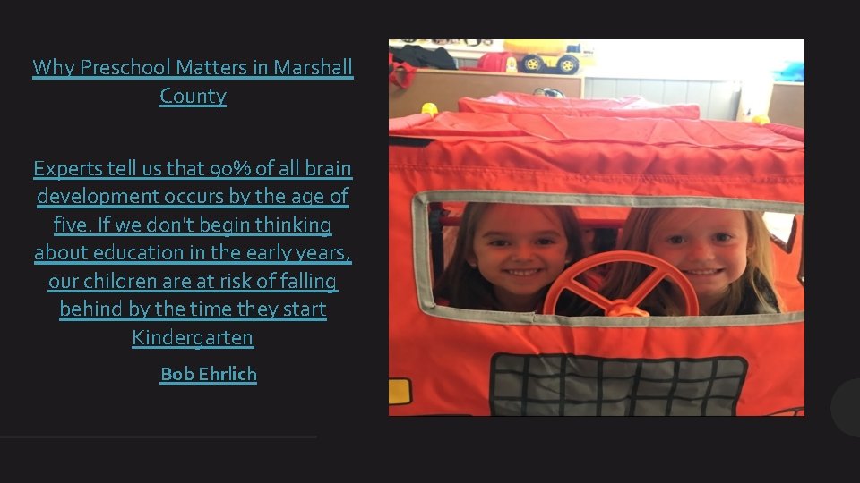 Why Preschool Matters in Marshall County Experts tell us that 90% of all brain