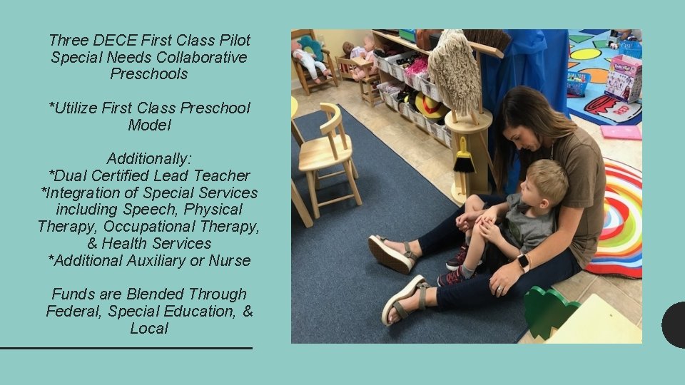 Three DECE First Class Pilot Special Needs Collaborative Preschools *Utilize First Class Preschool Model